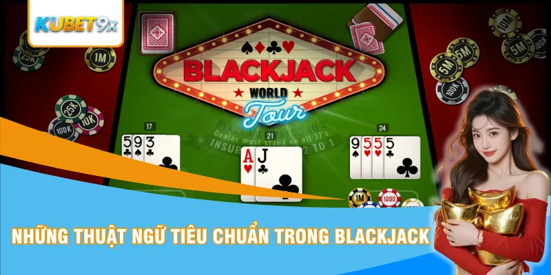 Những thuật ngữ tiêu chuẩn trong blackjack
